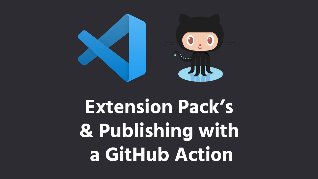 Creating a VS Code Extension Pack and Publishing through a GitHub Action